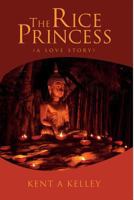 The Rice Princess: (A Love Story) 153523752X Book Cover