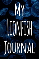 My Lionfish Journal: The perfect gift for the fish keeper in your life - 119 page lined journal! 169962965X Book Cover