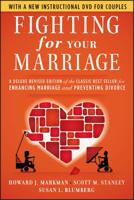 Fighting for Your Marriage: Positive Steps for Preventing Divorce and Preserving a Lasting Love, New and Revised 0470485914 Book Cover