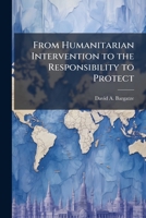 From Humanitarian Intervention to the Responsibility to Protect 1025119630 Book Cover