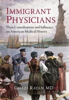 Immigrant Physicians: Their Contributions and Influence on American Medical History B0C9P7VST1 Book Cover