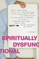 Spiritually Dysfunctional: Being the True and Amazing Story of How a Confirmed Jewish Atheist and His Seriously Catholic Wife Explore the Meaning of Life, ... Ideas) (Capital Ideas) (Capital Ideas) 1933102349 Book Cover