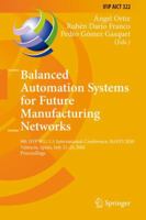 Balanced Automation Systems for Future Manufacturing Networks: 9th IFIP WG 5.5 International Conference, BASYS 2010, Valencia, Spain, July 21-23, ... and Communication Technology, 322) 3642143407 Book Cover