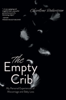 The Empty Crib: My Personal Experiences of Miscarriage and Baby Loss 1039155871 Book Cover