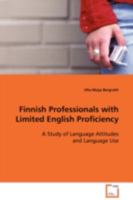 Finnish Professionals with Limited English Proficiency: A Study of Language Attitudes and Language Use 3639025024 Book Cover