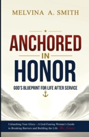 ANCHORED IN HONOR: God’s Blueprint for Transitioning Post-Military 1969971215 Book Cover