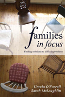 Families in Focus: Finding Solutions to Difficult Problems 1847300480 Book Cover