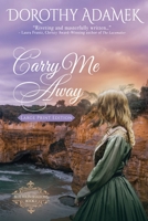 Carry Me Away: Large Print Edition 0994457235 Book Cover