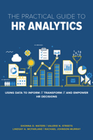 The Practical Guide to HR Analytics: Using Data to Inform, Transform, and Empower HR Decisions 1586445324 Book Cover