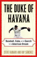 The Duke of Havana: Baseball, Cuba, and the Search for the American Dream 0375503455 Book Cover
