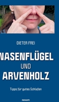 Nasenflügel und Arvenholz: Tipps für gutes Schlafen (German Edition) 399130581X Book Cover