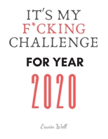 It's My F*cking Challenge For Year 2020: Diet-Planner-Trim-Size-Shopping-List-Keto-2020-Calendar-6-x-9-no-bleed-111-pages-cover-size-12.52-x-9.25-inch 1671805348 Book Cover