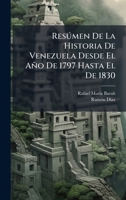 Resðmen De La Historia De Venezuela Desde El Año De 1797 Hasta El De 1830 (Spanish Edition) 1023840030 Book Cover
