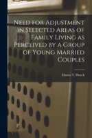 Need for Adjustment in Selected Areas of Family Living as Perceived by a Group of Young Married Couples 1014059917 Book Cover