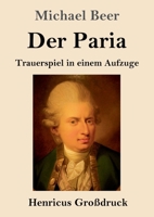Der Paria (Großdruck): Trauerspiel in einem Aufzuge (German Edition) 3847860038 Book Cover