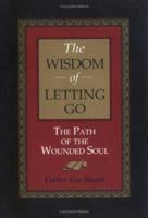 The Wisdom of Letting Go: The Path of the Wounded Soul 1892841010 Book Cover