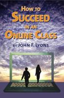 How to Succeed in an Online Class 0983897603 Book Cover