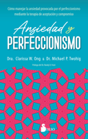 ANSIEDAD Y PERFECCIONISMO: Cómo manejar la ansiedad provocada por el perfeccionismo mediante la terapia de aceptación y compromiso 8419105821 Book Cover