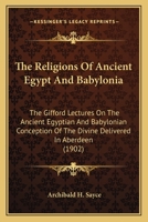 The Religions of Ancient Egypt and Babylonia 151503674X Book Cover