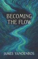 Becoming the Flow: Awakening to the Current Within B0FPCY1PL1 Book Cover