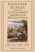 Fugitive Slaves and the Unfinished American Revolution 0786469870 Book Cover