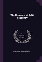 The Elements of Solid Geometry 1341056902 Book Cover