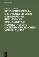 Sendschreiben an Die Evangelischen Gemeinden in Preußen in Bezug Auf Die Neugestaltung Unserer Kirchlichen Verhältnisse 3112425812 Book Cover