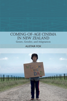 Coming-Of-Age Cinema in New Zealand: Genre, Gender and Adaptation 1474429459 Book Cover