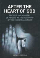 After the Heart of God: The Life and Ministry of Priests at the Beginning of the Third Millennium 1589795792 Book Cover