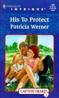 His To Protect (Harlequin Intrigue, No. 526) 0373225261 Book Cover