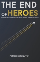 The end of Heroes: Manage the 5% that really matters. B0GQGWXNBH Book Cover