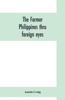 The Former Philippines through Foreign Eyes 9353700183 Book Cover