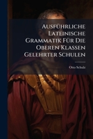 Ausführliche Lateinische Grammatik Für Die Oberen Klassen Gelehrter Schulen... 1248264398 Book Cover