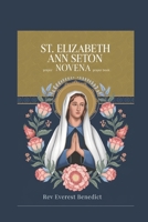 Novena to St. Elizabeth Ann Seton: "A Nine-Day Devotional Journey to Holiness" "Seeking Intercession and Guidance from a Faithful Servant" B0DYMV2XXT Book Cover