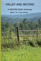 VALLEY AND BEYOND -- A WRITERS READ Anthology 1948521229 Book Cover