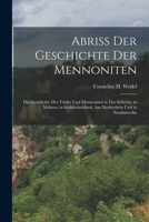Abriss Der Geschichte Der Mennoniten: Die Geschichte Der Täufer Und Mennoniten in Der Schweiz, in Mähren, in Süddeutschland, Am Niederrhein Und in Nordamerika 1017115664 Book Cover
