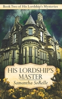His Lordship's Master : Book Two of His Lordship's Mysteries 1952789036 Book Cover