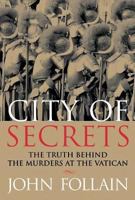 City of Secrets: The Truth Behind the Murders at the Vatican 0060935138 Book Cover