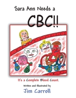 Sara Ann Needs a CBC!! 1401088899 Book Cover