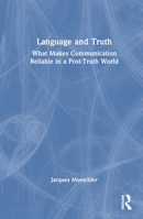 Language and Truth: What makes communication reliable in a post-truth world 1032410132 Book Cover