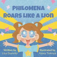 Philomena Roars Like a Lion: A Mindfulness Story for Children About Courage, Calm, and the Power of Breath B0GTBX4Y1J Book Cover
