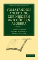 Vollst�ndige Anleitung Zur Niedern Und H�hern Algebra: Volume 2 1108001947 Book Cover