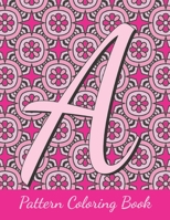 Pattern Coloring Book: monogram letters, intricate coloring pages for adults B08PJNXTVC Book Cover