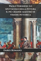Paolo Veronese: Lo spettacolo della pittura: Il più grande maestro di visione pittorica (L'arte del Rinascimento) (Italian Edition) B0DRT2PV6S Book Cover