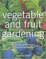 Vegetable And Fruit Gardening: Practical Tips And Techniques For Success In Your Garden 1842152718 Book Cover