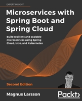 Microservices with Spring Boot and Spring Cloud: Build resilient and scalable microservices using Spring Cloud, Istio, and Kubernetes, 2nd Edition 1801072973 Book Cover