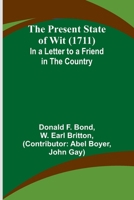 The Present State of Wit (1711); In a Letter to a Friend in the Country 9362097435 Book Cover