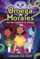 Omega Morales and the Legend of La Lechuza 0316304166 Book Cover