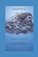 LA MEMOIRE DE L'EAU: L’eau est le principe de toute chose (French Edition) B0GL1H1NKS Book Cover