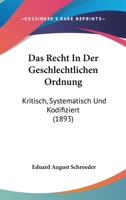 Das Recht In Der Geschlechtlichen Ordnung: Kritisch, Systematisch Und Kodifiziert (1893) 1160374252 Book Cover